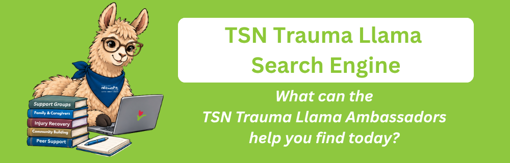 TSN Trauma Llama Search Engine. What can the TSN trauma llama ambassadors help you find today?
