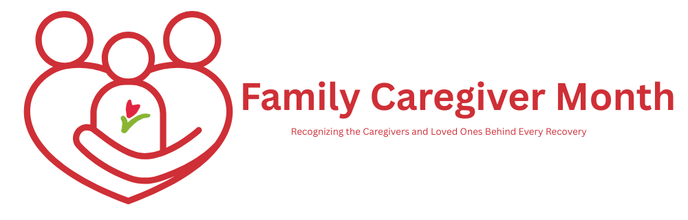 family caregiver month banner: Recognizing the caregivers and loved ones behind every recovery